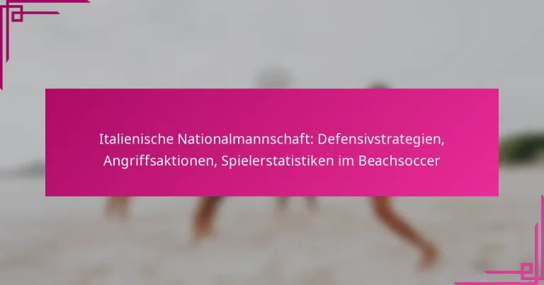 Italienische Nationalmannschaft: Defensivstrategien, Angriffsaktionen, Spielerstatistiken im Beachsoccer
