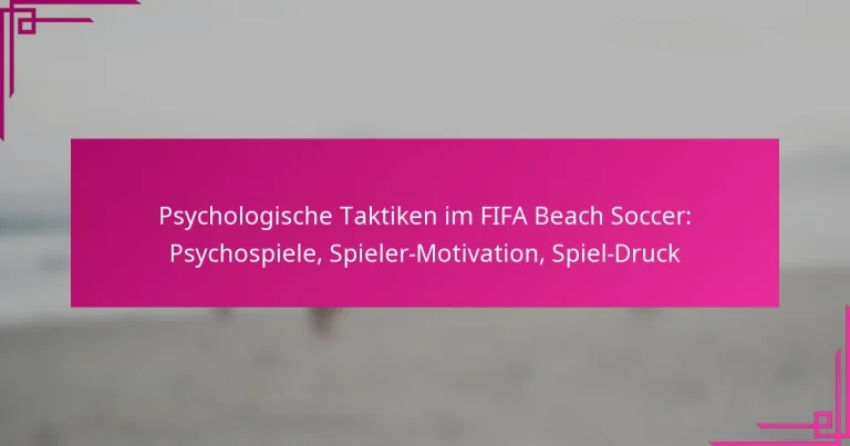 Psychologische Taktiken im FIFA Beach Soccer: Psychospiele, Spieler-Motivation, Spiel-Druck