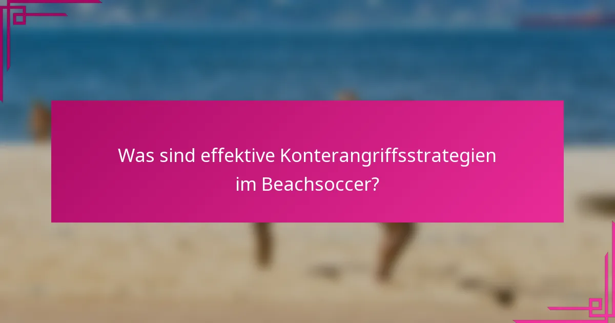 Was sind effektive Konterangriffsstrategien im Beachsoccer?