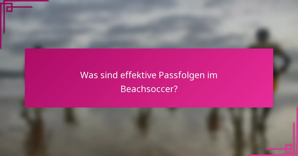 Was sind effektive Passfolgen im Beachsoccer?