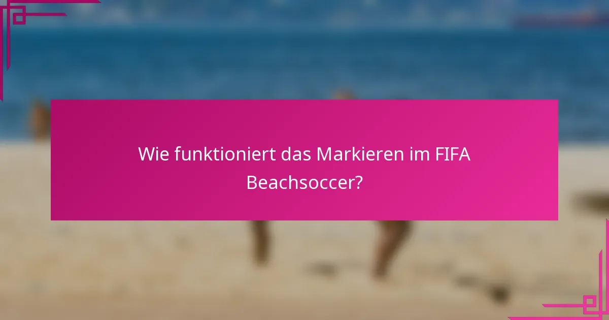 Wie funktioniert das Markieren im FIFA Beachsoccer?